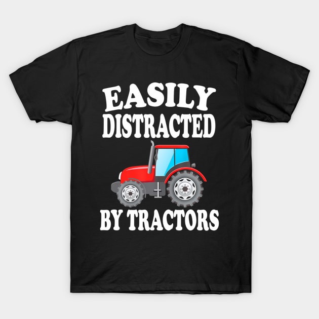 Easily Distracted By Tractors Farming Funny T-Shirt by mccloysitarh